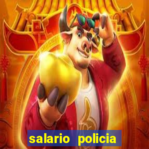 salario policia civil ba